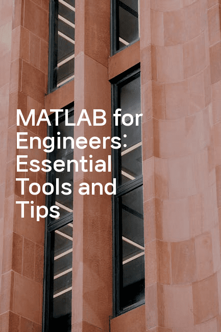 MATLAB for Engineers: Essential Tools and Tips